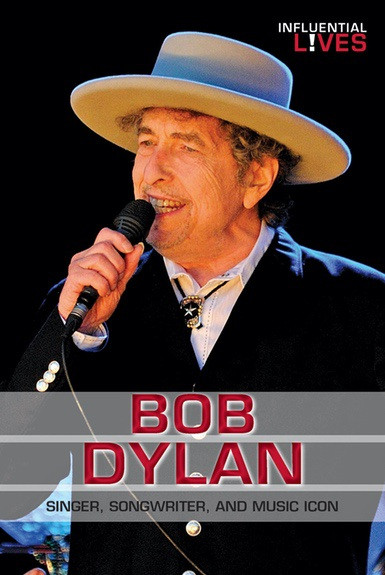 Bob Dylan (Singer, Songwriter, and Music Icon) by Michael A. Schuman, 9780766092068