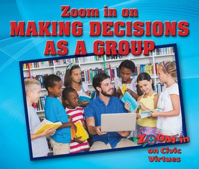 Zoom in on Making Decisions as a Group by Rita Santos, 9780766097759
