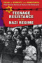 Teenage Resistance to the Nazi Regime by Hallie Murray, Ann Byers, 9780766098428