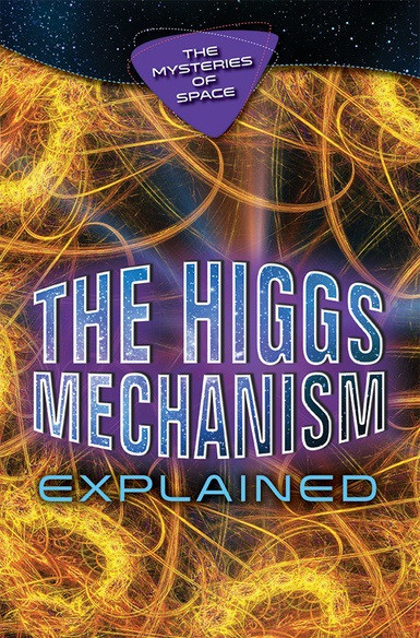 The Higgs Mechanism Explained by Jaryd Ulbricht, 9780766099593
