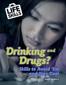 Drinking and Drugs? (Skills to Avoid 'Em and Stay Cool) by Louise Spilsbury, 9780766099715