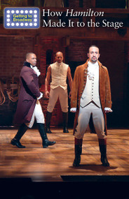 How Hamilton Made It to the Stage - 9781502635075 by Gerry Boehme, 9781502635075