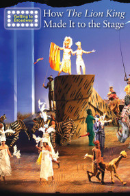 How The Lion King Made It to the Stage by Nancy Capaccio, 9781502635082