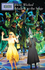 How Wicked Made It to the Stage by Jeri Freedman, 9781502635143