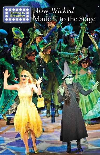 How Wicked Made It to the Stage by Jeri Freedman, 9781502635143