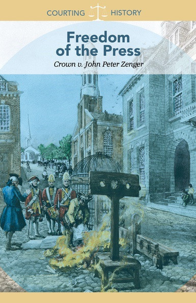 Freedom of the Press (Crown v. John Peter Zenger) by Jeanne Marie Ford, 9781502635839
