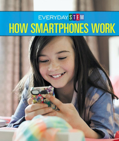 How Smartphones Work by Alicia Z. Klepeis, 9781502637529