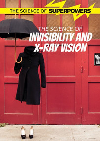 The Science of Invisibility and X-ray Vision by Kaitlin Scirri, 9781502637901