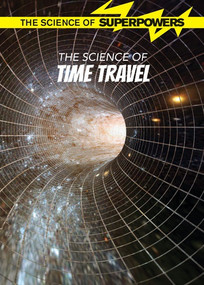 The Science of Time Travel - 9781502638038 by Peg Robinson, 9781502638038