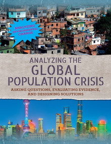 Analyzing the Global Population Crisis (Asking Questions, Evaluating Evidence, and Designing Solutions) - 9781502639424 by Philip Steele, 9781502639424