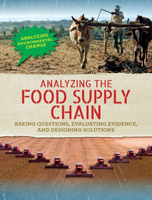 Analyzing the Food Supply Chain (Asking Questions, Evaluating Evidence, and Designing Solutions) by Philip Steele, 9781502639479