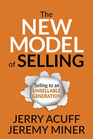 The New Model of Selling (Selling to an Unsellable Generation) by Jerry Acuff, Jeremy Miner, 9781636980119