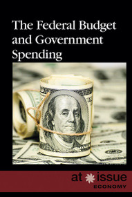 The Federal Budget and Government Spending by Lisa Idzikowski, 9781534503229