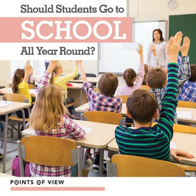 Should Students Go to School All Year Round? - 9781534525566 by Elizabeth Morgan, 9781534525566