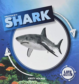 Life Cycle of a Shark by Kirsty Holmes, 9781534526396