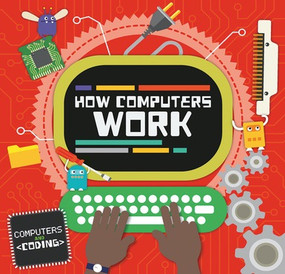 How Computers Work - 9781534527072 by Steffi Cavell-Clarke, Thomas Welch, 9781534527072