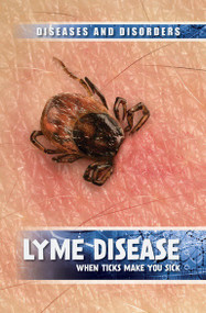 Lyme Disease (When Ticks Make You Sick) by Raymond J. Lampke, 9781534563629