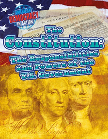 The Constitution (The Responsibilities and Powers of the U.S. Government) - 9781534564084 by Cathleen Small, 9781534564084
