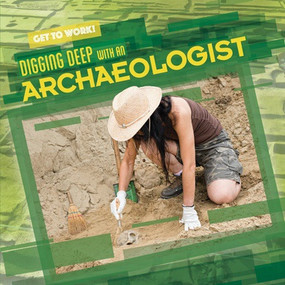 Digging Deep with an Archaeologist - 9781538212271 by Joan Stoltman, 9781538212271