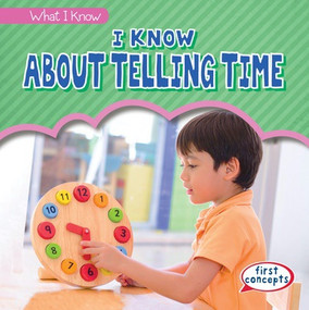I Know About Telling Time - 9781538217276 by Richard Little, 9781538217276