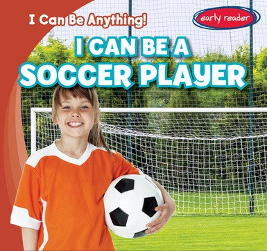 I Can Be a Soccer Player by Miller Slenzak, 9781538217689