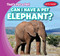 Can I Have a Pet Elephant? by Michou Franco, 9781538217887