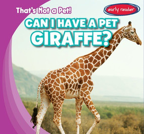 Can I Have a Pet Giraffe? by Bert Wilberforce, 9781538217924