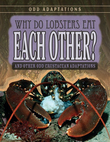 Why Do Lobsters Eat Each Other? (And Other Odd Crustacean Adaptations) - 9781538220252 by Therese M. Shea, 9781538220252