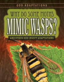 Why Do Some Moths Mimic Wasps? (And Other Odd Insect Adaptations) by Kate Light, 9781538220276