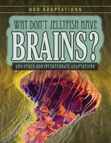 Why Don't Jellyfish Have Brains? (And Other Odd Invertebrate Adaptations) - 9781538220412 by Caitie McAneney, 9781538220412