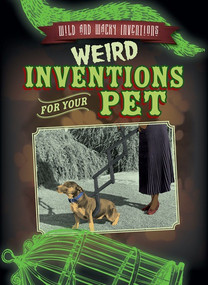 Weird Inventions for Your Pet by Daniel R. Faust, 9781538220757
