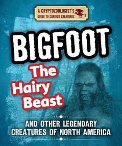 Bigfoot the Hairy Beast and Other Legendary Creatures of North America by Craig Boutland, 9781538226940