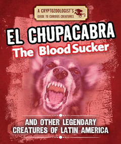 El Chupacabra the Bloodsucker and Other Legendary Creatures of Latin America - 9781538226995 by Craig Boutland, 9781538226995