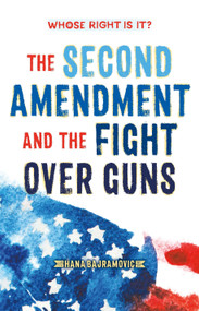 Whose Right Is It? The Second Amendment and the Fight Over Guns - 9781250894076 by Hana Bajramovic, 9781250894076