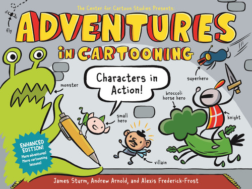 Adventures in Cartooning: Characters in Action (Enhanced Edition) by James Sturm, Andrew Arnold, Alexis Frederick-Frost, 9781250839428