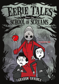 Eerie Tales from the School of Screams by Graham Annable, 9781250195043