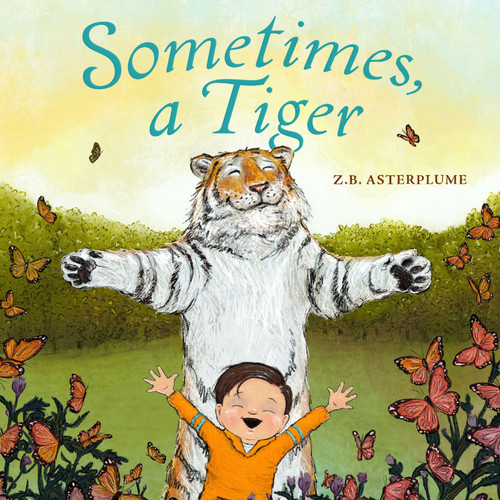Sometimes, a Tiger by Z.B. Asterplume, 9781250823441