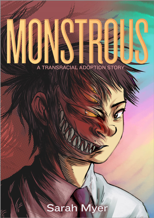 Monstrous (A Transracial Adoption Story) by Sarah Myer, 9781250268792