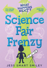 What Happens Next?: Science Fair Frenzy - 9781250889645 by Jess Smart Smiley, 9781250889645