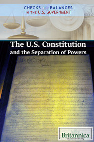 The U.S. Constitution and the Separation of Powers - 9781538301739 by Brian Duignan, Carolyn DeCarlo, 9781538301739