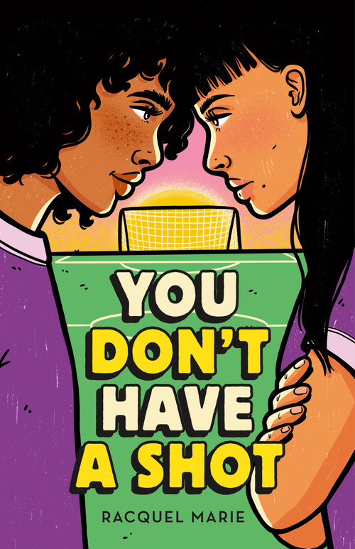 You Don't Have a Shot by Racquel Marie, 9781250836298