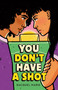You Don't Have a Shot by Racquel Marie, 9781250836298