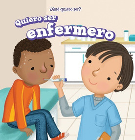 Quiero ser enfermero (I Want to Be a Nurse) - 9781538332887 by Brianna Battista, Eida de la Vega, 9781538332887