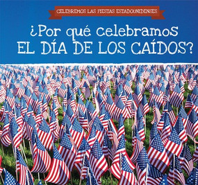 ¿Por qué celebramos el Día de los Caídos? (Why Do We Celebrate Memorial Day?) (Spanish Edition) by Kirsten Lake, Ana Maria Garcia, 9781538333112