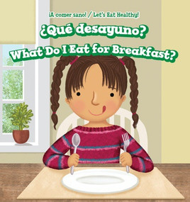 ¿Qué desayuno? / What Do I Eat for Breakfast? (Bilingual Edition) by Sara Stiles, Esther Ortiz, 9781538334430