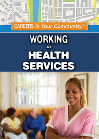 Working in Health Services by Jessica Shaw, 9781499467307