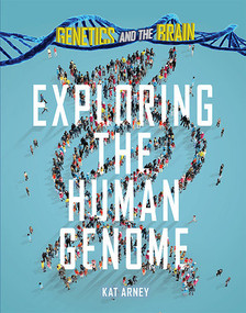 Exploring the Human Genome by Kat Arney, 9781499467642