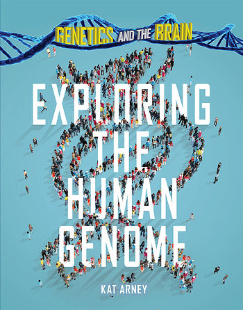 Exploring the Human Genome by Kat Arney, 9781499467642