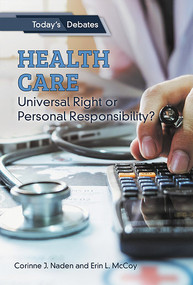 Health Care: Universal Right or Personal Responsibility? by Erin L. McCoy, Corinne J. Naden, 9781502643254