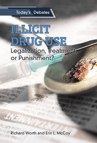Illicit Drug Use: Legalization, Treatment, or Punishment? by Erin L. McCoy, Richard Worth, 9781502643285